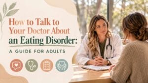 How to Talk to Your Doctor About an Eating Disorder A Guide for Adults - Eating Disorder Solutions Doctor speaks with a patient at a clinic desk; left-side banner reads 'How to Talk to Your Doctor About an Eating Disorder: A Guide for Adults'.