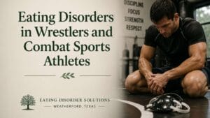Eating Disorders in Wrestlers and Combat Sports Athletes