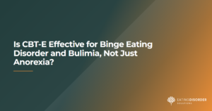 CBT-E effectiveness for binge eating disorder and bulimia treatment