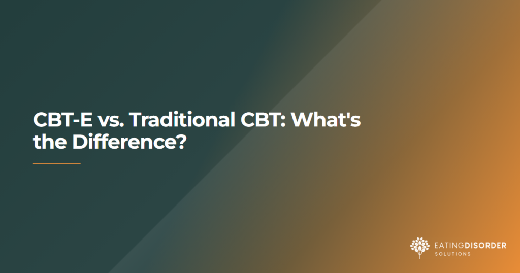 Key differences between CBT-E and traditional CBT for eating disorders