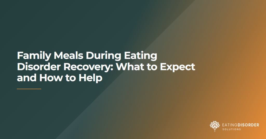 Family meal support strategies during eating disorder recovery