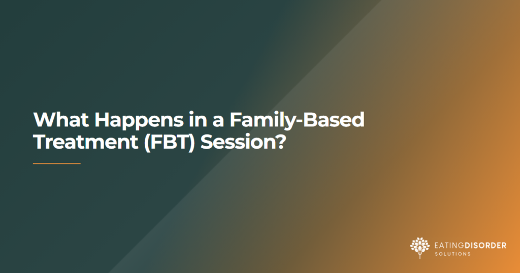What happens during a Family-Based Treatment session for eating disorder recovery