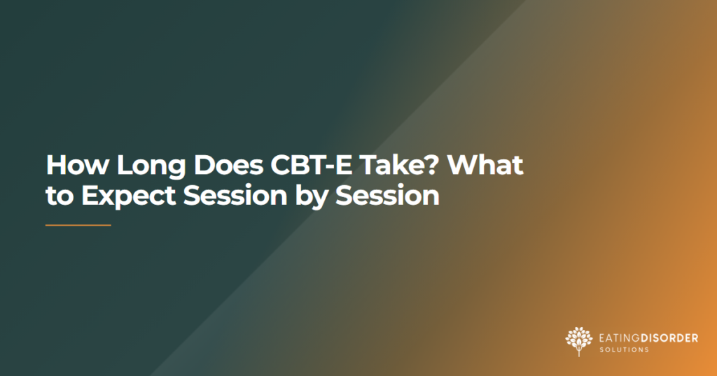 Typical treatment timeline and session structure for CBT-E therapy