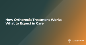 What orthorexia treatment involves and how care is structured