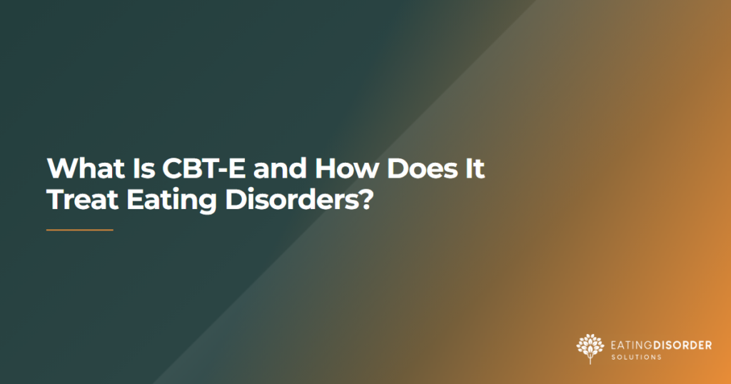 Overview of CBT-E therapy and how it treats eating disorders